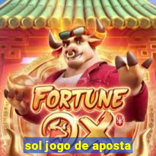 sol jogo de aposta